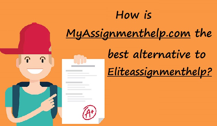 MyAssignmenthelp.com review: How is MyAssignmenthelp.com the best alternative to Eliteassignmenthelp.com