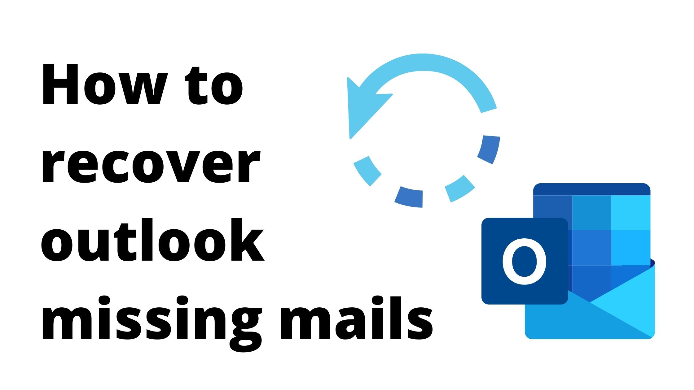recover outlook missing mails
